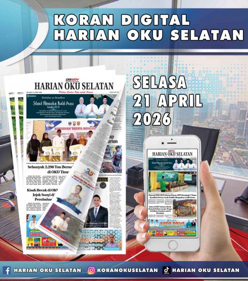 HARIAN OKU SELATAN, SELASA 21 APRIL 2026