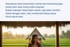 Tren “Slow Living” Makin Diminati, Warga Indonesia Pilih Hidup Lebih Tenang dan Berkualitas