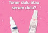 Pakai Toner Dulu atau Serum? Ini Jawabannya